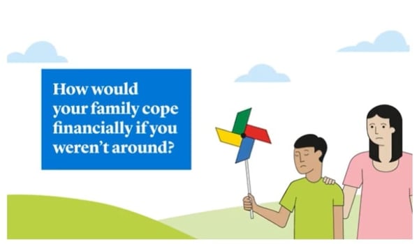 How would your family cope financially without you?