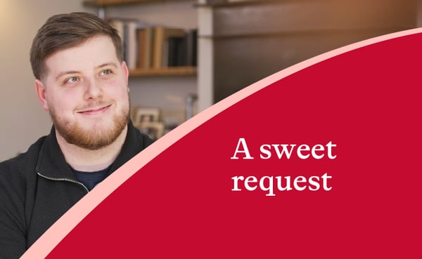 A sweet request
