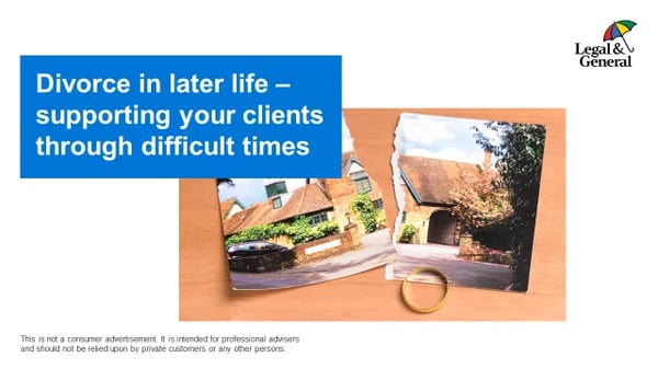 Divorce in later life - Supporting your clients through difficult times