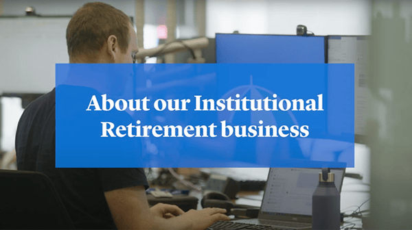 About Our Institutional Retirement Business