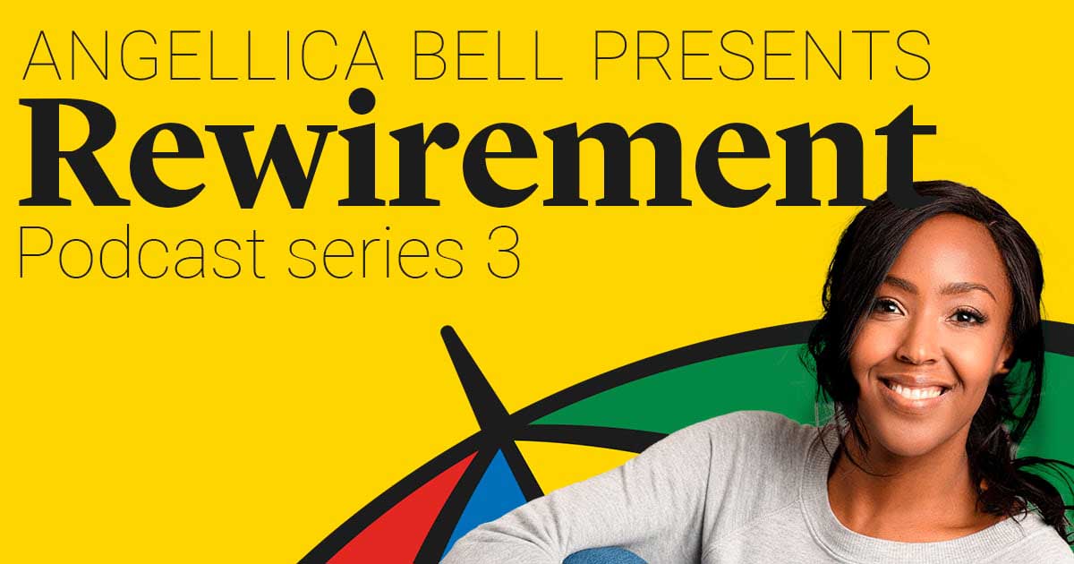Angelica Bell presents Rewirement Podcast Series 3